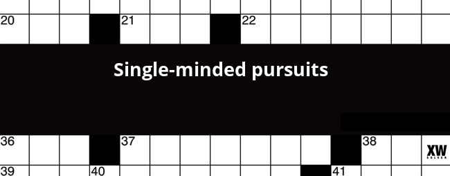 Single minded preoccupation crossword clue