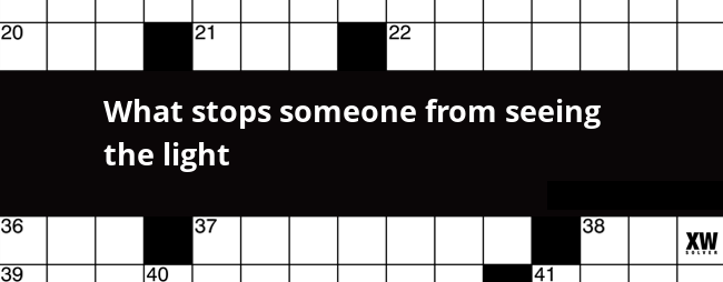 What stops someone from seeing the light crossword clue